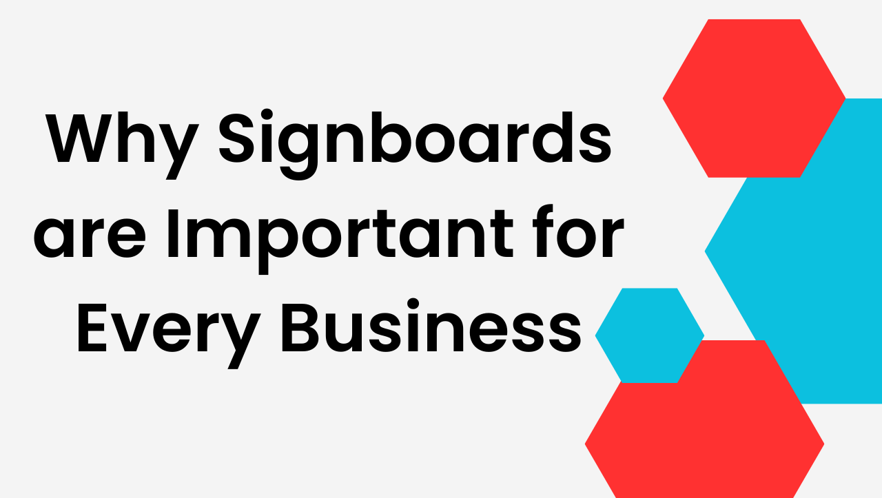 Why Signboards Are Importatnt For Every Business